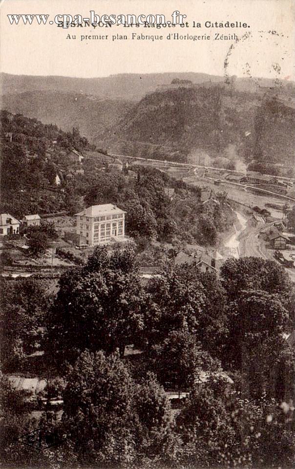 BESANÇON - Les Ragots et la Citadelle. Au premier plan Fabrique d Horlogerie Zénith.